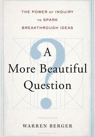 The cover of Warren Berger's book "A More Beautiful Question"