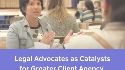 Free Webinar: Legal Advocates as Catalysts for Greater Client Agency
