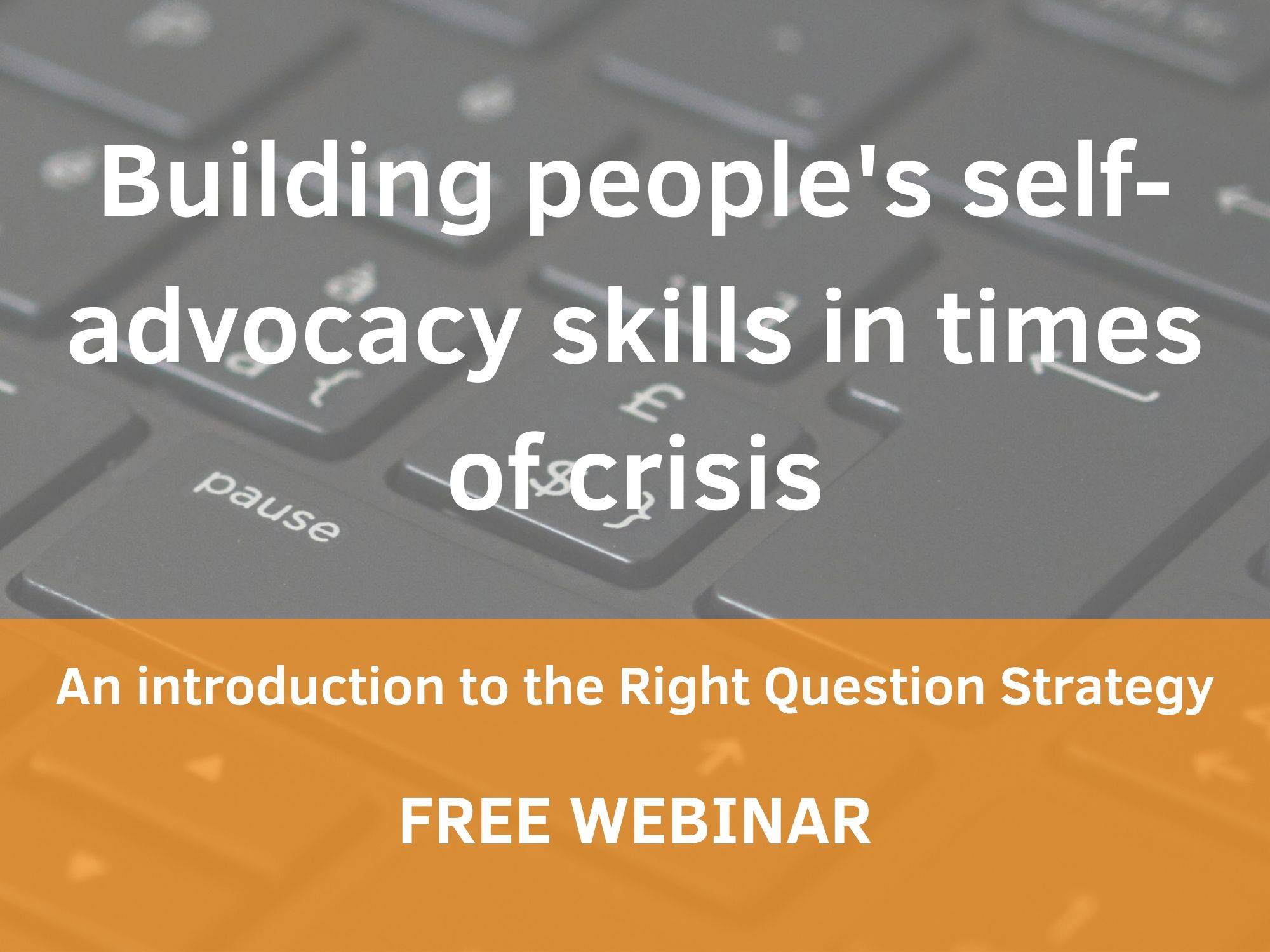 Webinar Building People S Self Advocacy Skills In Times Of Crisis Right Question Institute