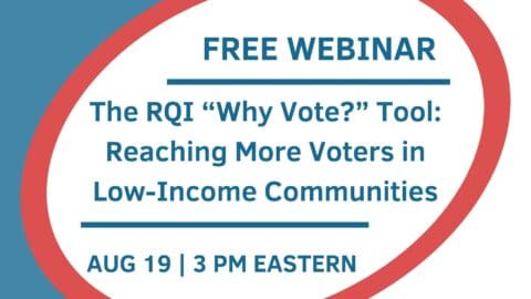 The RQI “Why Vote?” Tool: Reaching More Voters in Low-Income Communities
