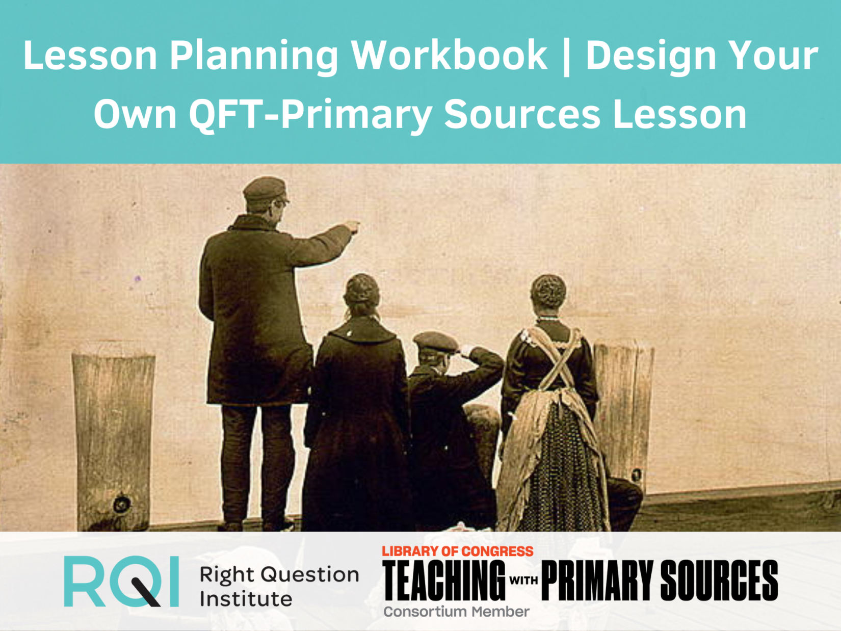 Primary Sources & QFT: Lesson Planning Workbook