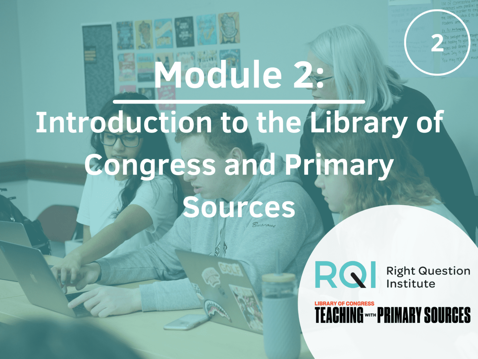 Primary Sources Online Modules - Right Question Institute