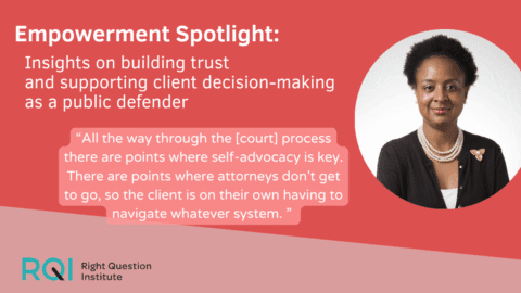 Empowerment Spotlight: Insights on building trust and supporting client decision-making as a public defender