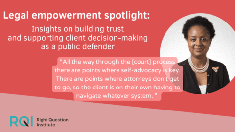 Legal empowerment spotlight: Insights on building trust and supporting client decision-making as a public defender