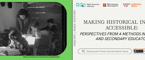 Making Historical Inquiry Accessible: Perspectives from a Methods Instructor and Secondary Educator