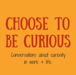Choose to Be Curious