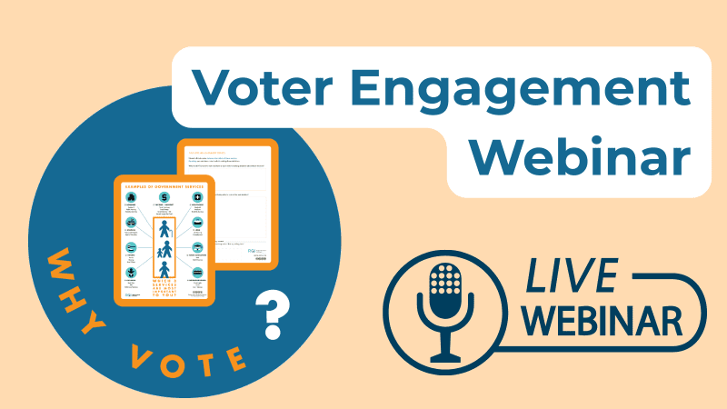Text: Voter Engagement Webinar, Live Webinar. Icon: Image of the Right Question Institute's 'Why Vote?' Tool